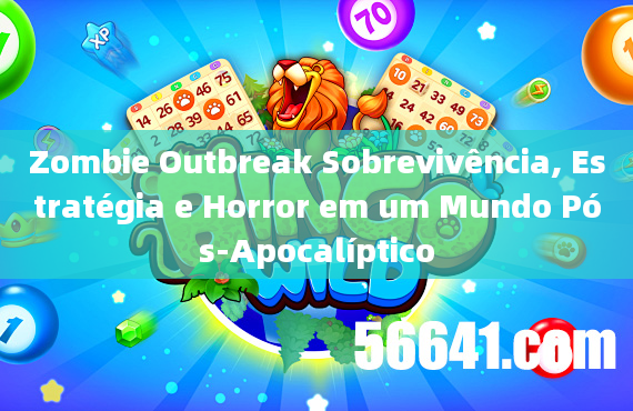 Zombie Outbreak Sobrevivência, Estratégia e Horror em um Mundo Pós-Apocalíptico