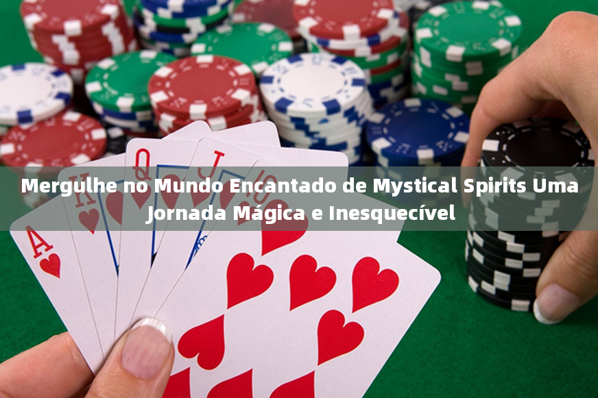 Mergulhe no Mundo Encantado de Mystical Spirits Uma Jornada Mágica e Inesquecível