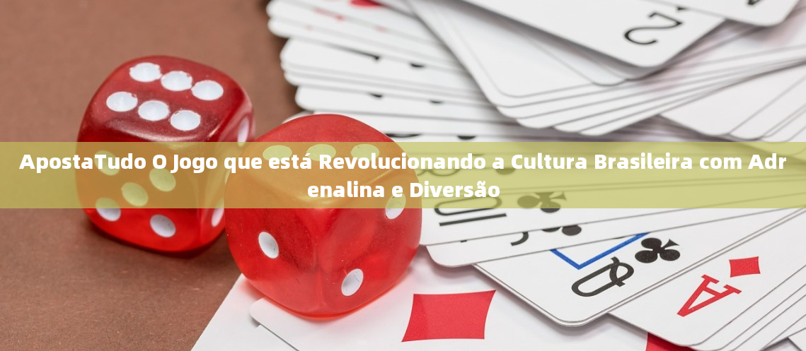 ApostaTudo O Jogo que está Revolucionando a Cultura Brasileira com Adrenalina e Diversão