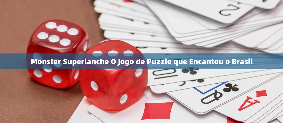 Monster Superlanche O Jogo de Puzzle que Encantou o Brasil