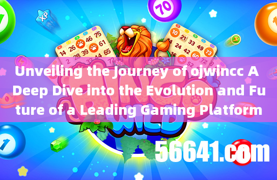 Unveiling the Journey of ojwincc A Deep Dive into the Evolution and Future of a Leading Gaming Platf