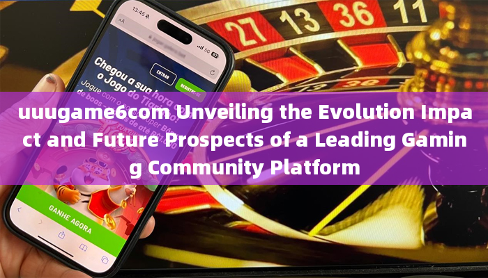 uuugame6com Unveiling the Evolution Impact and Future Prospects of a Leading Gaming Community Platfo