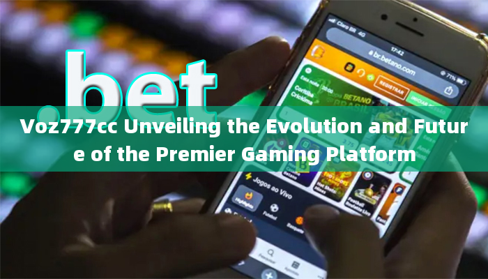 Voz777cc Unveiling the Evolution and Future of the Premier Gaming Platform