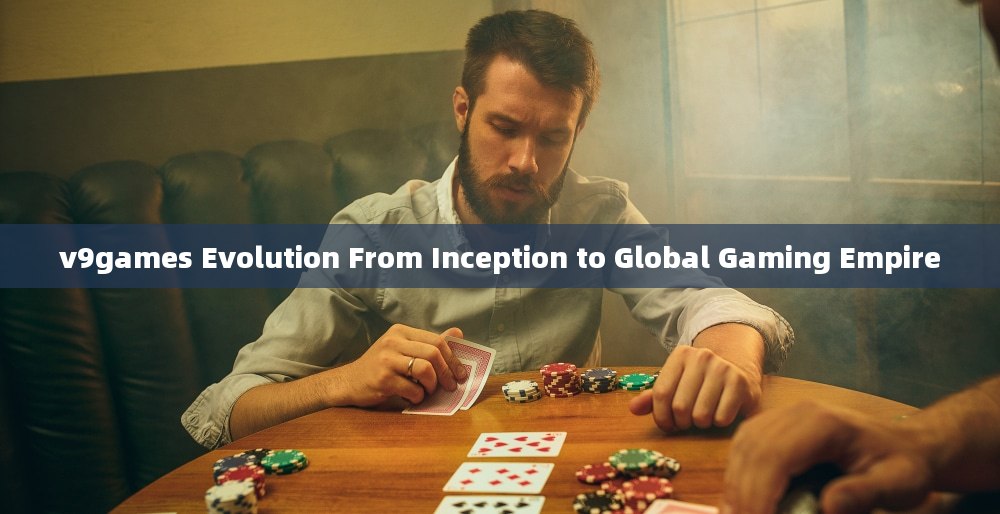 v9games Evolution From Inception to Global Gaming Empire