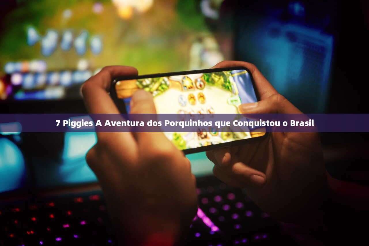 7 Piggies A Aventura dos Porquinhos que Conquistou o Brasil