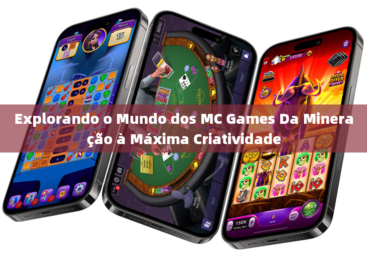 Explorando o Mundo dos MC Games Da Mineração à Máxima Criatividade